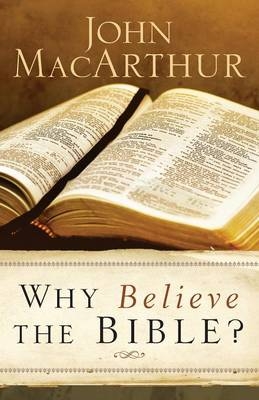 Why Believe the Bible? - John MacArthur