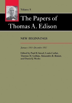 The Papers of Thomas A. Edison - Thomas A. Edison, Louis Carlat, Theresa M. Collins, Alexandra R. Rimer