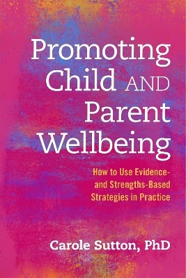 Promoting Child and Parent Wellbeing - Carole Sutton