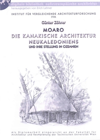 Moaro - Die kanakische Architektur Neukaledoniens und ihre Stellung in Ozeanien