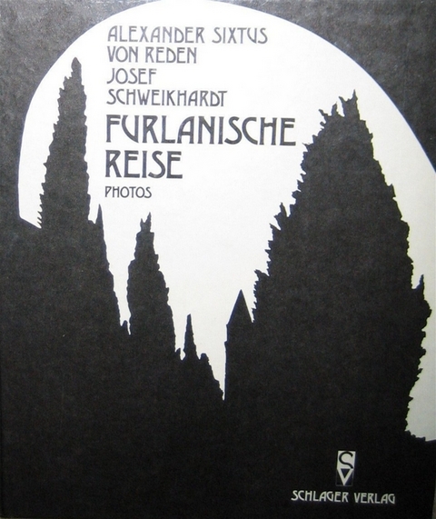 Furlanische Reise - Alexander S von Reden, Josef Schweikhardt