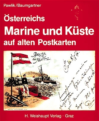 &Ouml;sterreichs Marine und K&uuml;ste auf alten Postkarten - Georg Pawlik, Lothar Baumgartner