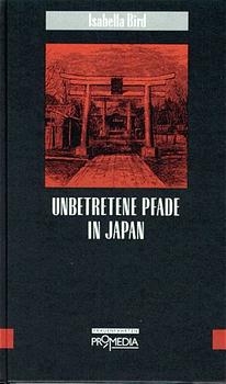 Unbetretene Pfade in Japan - Isabella Bird