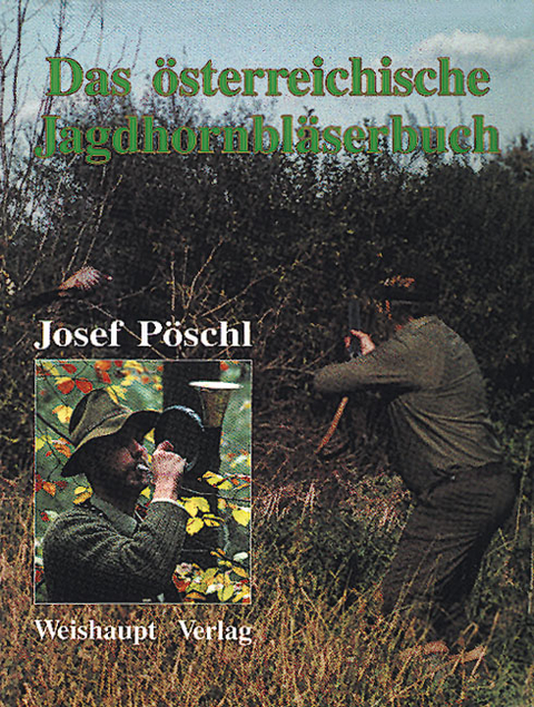 Das &ouml;sterreichische Jagdhornbl&auml;serbuch - Josef P&ouml;schl