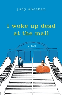 I Woke Up Dead At The Mall - Judy Sheehan