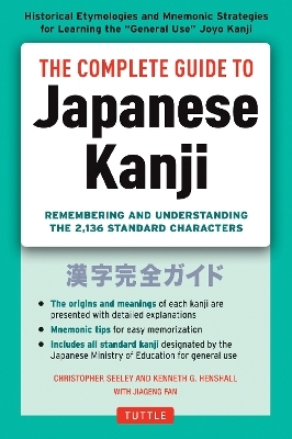 The Complete Guide to Japanese Kanji - Christopher Seely, Kenneth G. Henshall