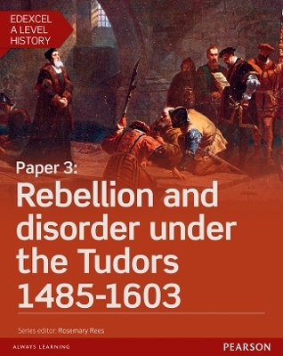 Edexcel A Level History, Paper 3: Rebellion and disorder under the Tudors 1485-1603 Student Book + ActiveBook - Alison Gundy