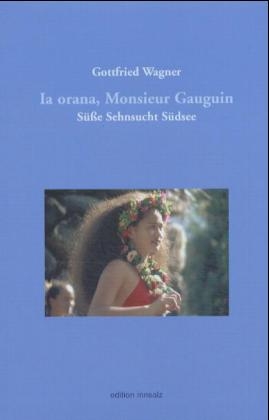An die Grenzen der Welt. Grytviken /Ia orana, Monsieur Gauguin /Zum... / Ia orana, Monsieur Gauguin