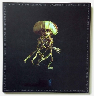 Das Pathologisch-Anatomische Bundesmuseum im Narrenturm des Alten Allgemeinen Krankenhauses