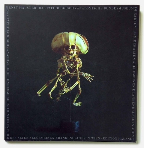 Das Pathologisch-Anatomische Bundesmuseum im Narrenturm des Alten Allgemeinen Krankenhauses - Ernst Hausner