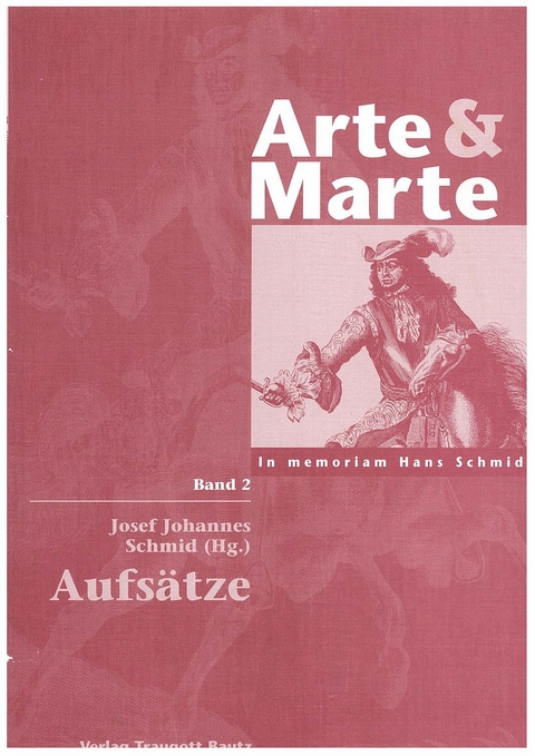 Arte & Marte. In Memorian Hans Schmidt - Eine Ged&auml;chtnisschrift seines Sch&uuml;lerkreises / Aufs&auml;tze - 