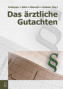 Das &auml;rztliche Gutachten - Herbert Emberger, Johannes Zahrl, Hans E Diemath