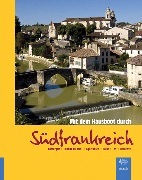 Mit dem Hausboot durch S&uuml;dfrankreich - Harald B&ouml;ckl