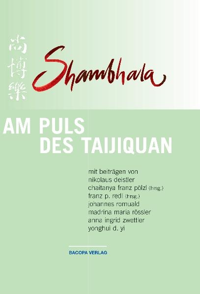 Shambhala: Am Puls des Taijiquan - Franz Redl, Chaitanya F P&ouml;lzl, Nikolaus Deistler, Johannes Romuald, Madrina M R&ouml;ssler, Anna I Zwettler