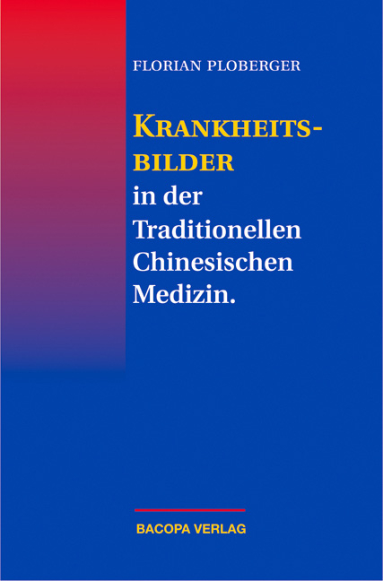 Krankheitsbilder in der Traditionellen Chinesischen Medizin - Florian Ploberger