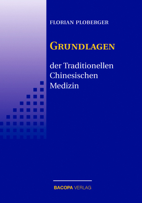Die Grundlagen der Traditionellen Chinesischen Medizin - Florian Ploberger