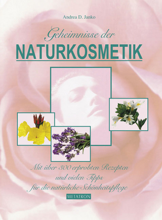 Geheimnisse der Naturkosmetik - Band 1