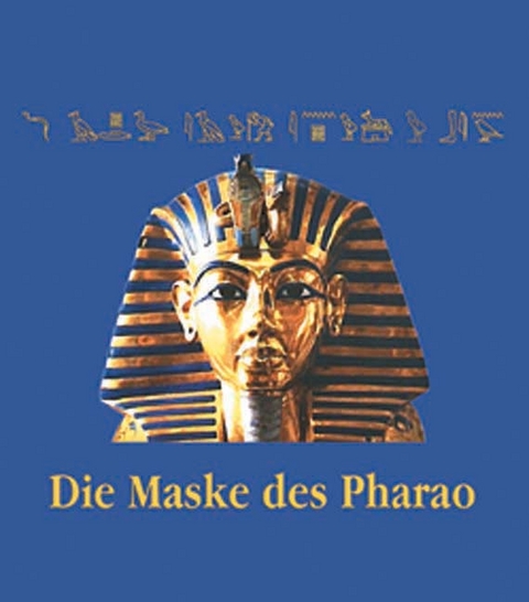 Die Maske des Pharao - Franz Moser, Gerlinde B&auml;ck-Moder