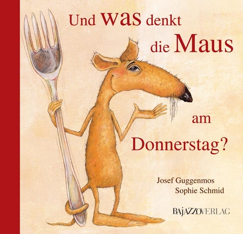 Und was denkt die Maus am Donnerstag? - Josef Guggenmoos