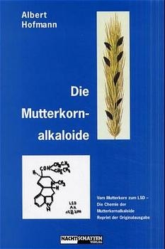 Die Mutterkornalkaloide - Vom Mutterkorn zum LSD - Albert Hofmann