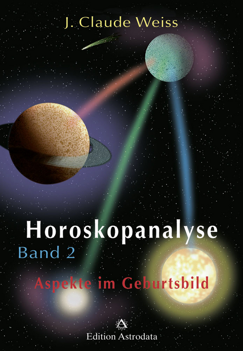 Horoskopanalyse / Horoskopanalyse Band 2 - J Claude Weiss