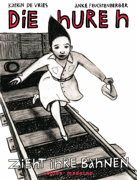 Die Hure H zieht ihre Bahnen - Anke Feuchtenberger, Katrin de Vries