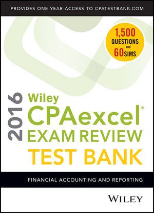Wiley CPAexcel Exam Review 2016 Test Bank - O. Ray Whittington