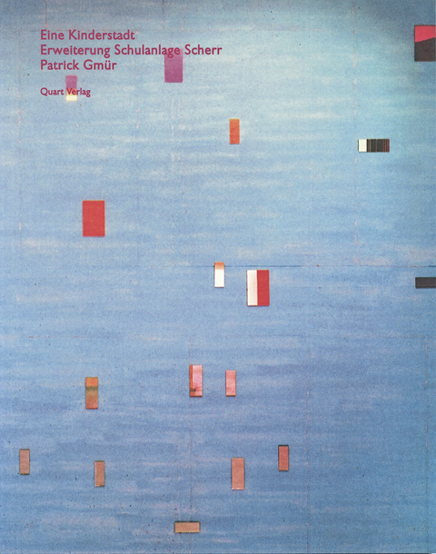 Eine Kinderstadt. Erweiterung Schulanlage Scherr - Patrick Gm&uuml;r