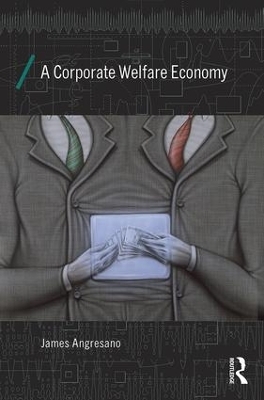 A Corporate Welfare Economy - James Angresano