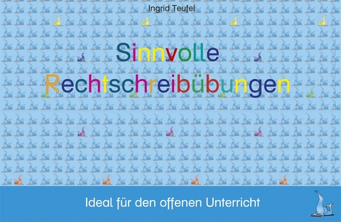 Sinnvolle Rechtschreibübungen - Ingrid Teufel