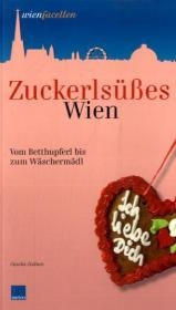 Zuckerls&uuml;&szlig;es Wien - Carola Leitner