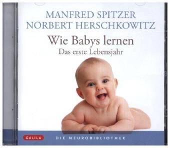 Die Neurobibliothek: Wie Babys lernen - Manfred Spitzer, Norbert Herschkowitz