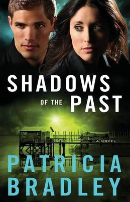 Shadows of the Past &ndash; A Novel - Patricia Bradley
