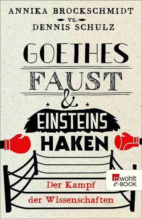 Goethes Faust und Einsteins Haken - Annika Brockschmidt, Dennis Schulz