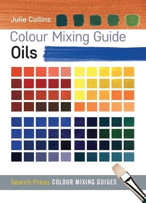 Colour Mixing Guide: Oils - Julie Collins