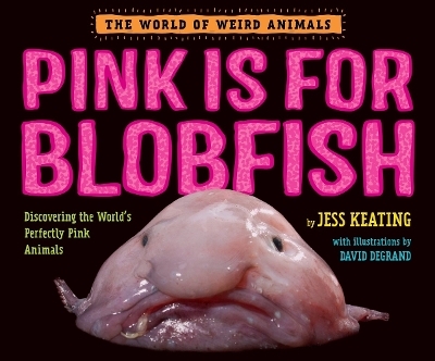 Pink Is For Blobfish - Jess Keating