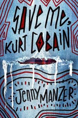 Save Me, Kurt Cobain - Jenny Manzer