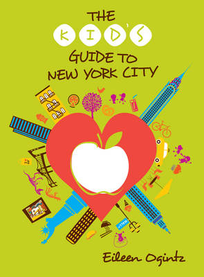 The Kid's Guide to New York City - Eileen Ogintz