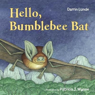 Hello, Bumblebee Bat - Darrin Lunde