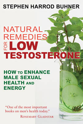 Natural Remedies for Low Testosterone - Stephen Harrod Buhner