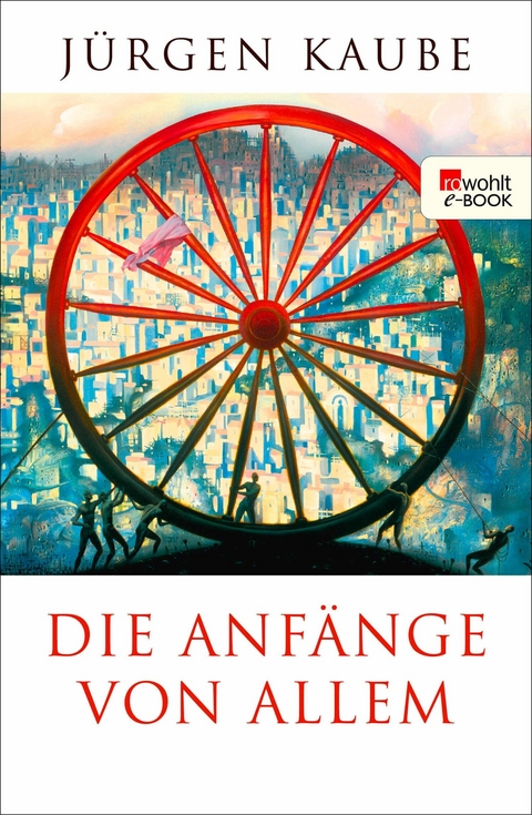 Die Anfänge von allem - Jürgen Kaube