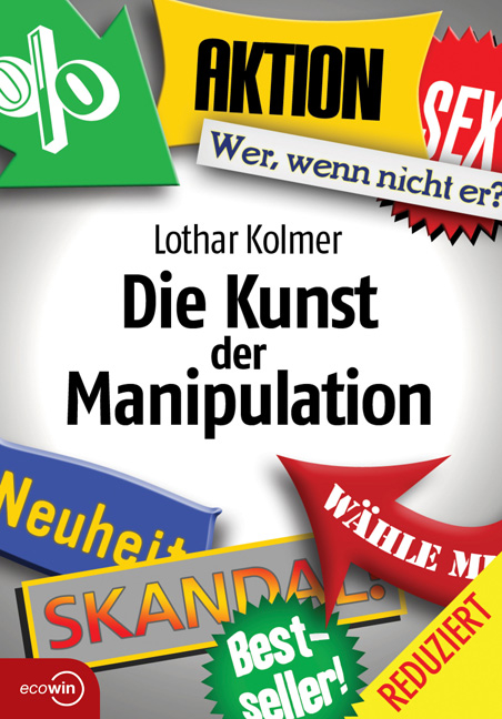 Die Kunst der Manipulation - Lothar Kolmer