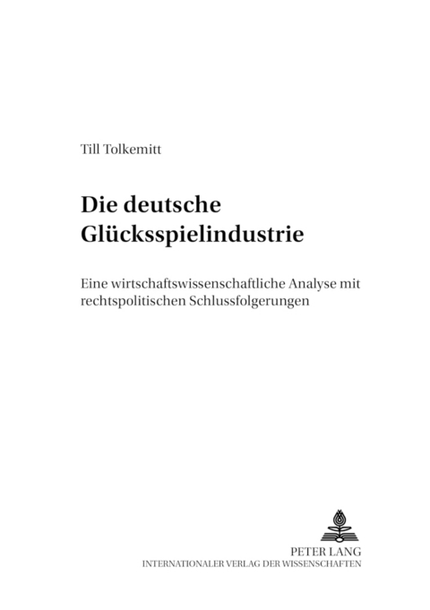 Die deutsche Gl&uuml;cksspielindustrie - Till Tolkemitt