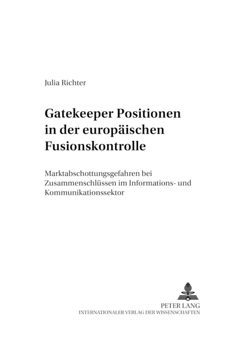 Gatekeeper Positionen in der europ&auml;ischen Fusionskontrolle - Julia Richter
