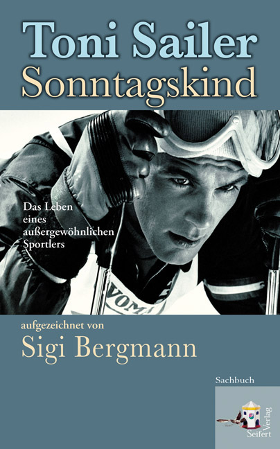 Toni Sailer Sonntagskind - Toni Sailer, Sigi Bergmann