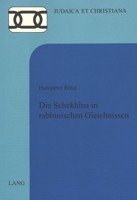 Die Schekh&icirc;na in rabbinischen Gleichnissen - Hanspeter Ernst