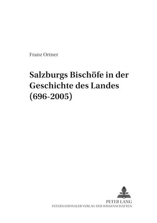 Salzburgs Bischöfe in der Geschichte des Landes (696-2005)