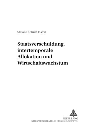 Staatsverschuldung, intertemporale Allokation und Wirtschaftswachstum