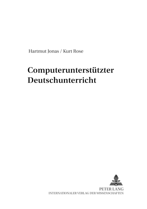 Computerunterst&uuml;tzter Deutschunterricht - Hartmut Jonas, Kurt Rose
