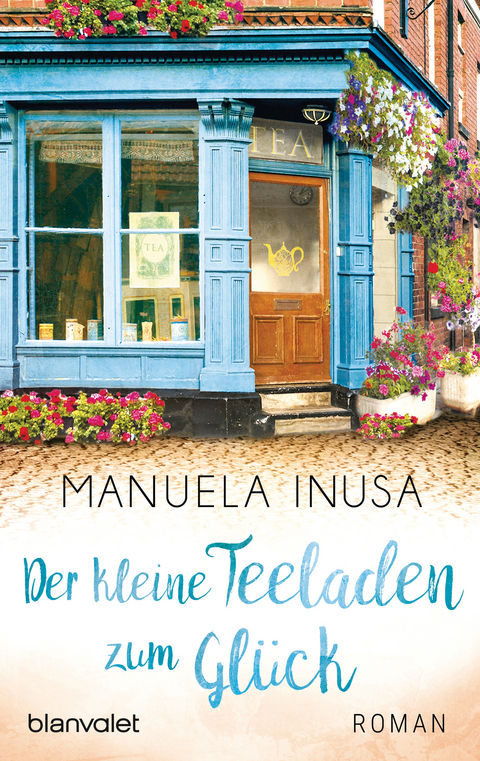 Der kleine Teeladen zum Gl&uuml;ck - Manuela Inusa